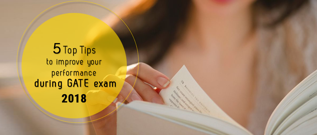 5 Top Tips to Improve Your Performance During GATE Exams