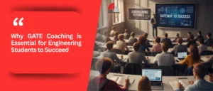 Why GATE Coaching is Essential for Engineering Students to Succeed