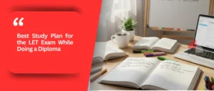 Best Study Plan for the LET Exam While Doing a Diploma