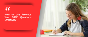 How to Use Previous Year GATE Questions Effectively