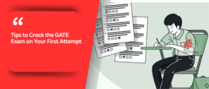 Tips to Crack the GATE Exam on Your First Attempt