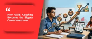 How GATE Coaching Becomes the Biggest Investment in Your Career