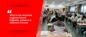 What Is the Assistant Engineer Exam? Eligibility, Syllabus & Selection Process