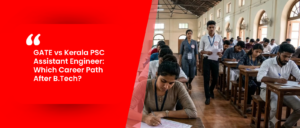 GATE vs. Kerala PSC Assistant Engineer: Which Career Path After B.Tech?